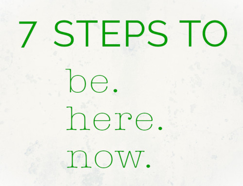 7 Steps for Being Present – Cheat Sheet